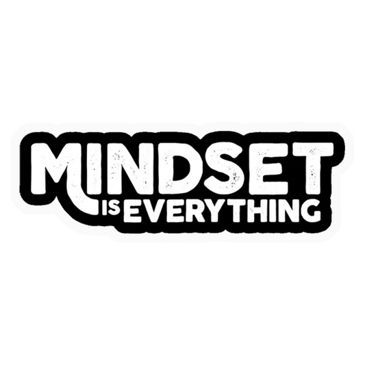 Mindset Is Everything Premium Vinyl Stickers
