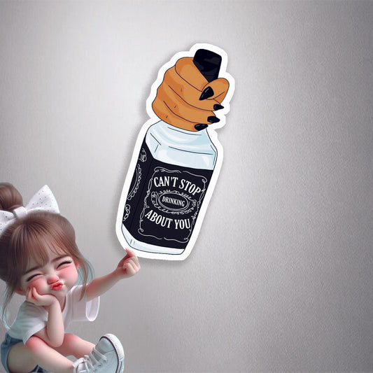 Can't Stop Drinking About You Premium Vinyl Stickers