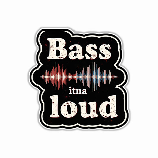 Bass Itna Loud Bumper Sticker