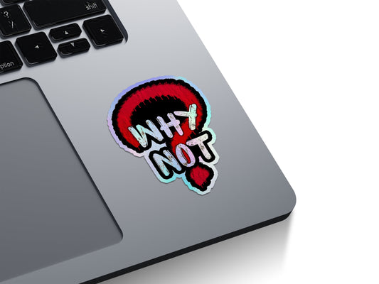Why Not? Graffiti Holographic Stickers