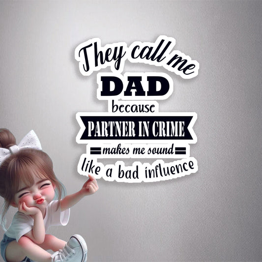 They Call Me Dad Premium Vinyl Stickers