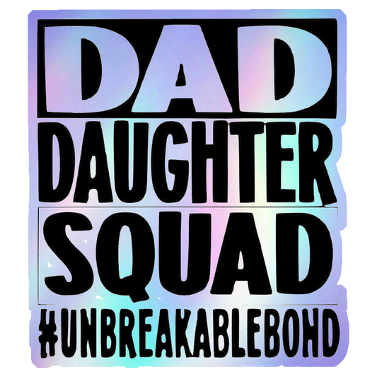 Dad Daughter Squad Holographic Stickers