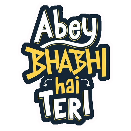 Abey Bhabhi Hai Teri Premium Vinyl Stickers