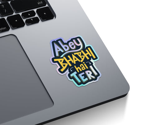 Abey Bhabhi Hai Teri Holographic Stickers