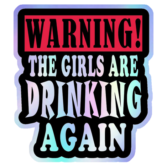 Girls Drinking Warning Holographic Stickers