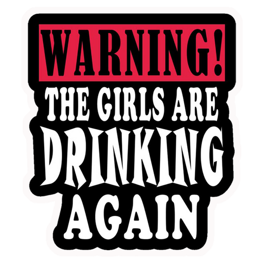 Girls Drinking Warning Premium Vinyl Stickers
