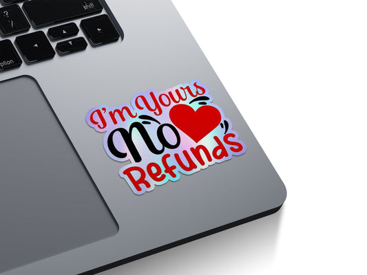 I'm Yours No Refunds Holographic Stickers