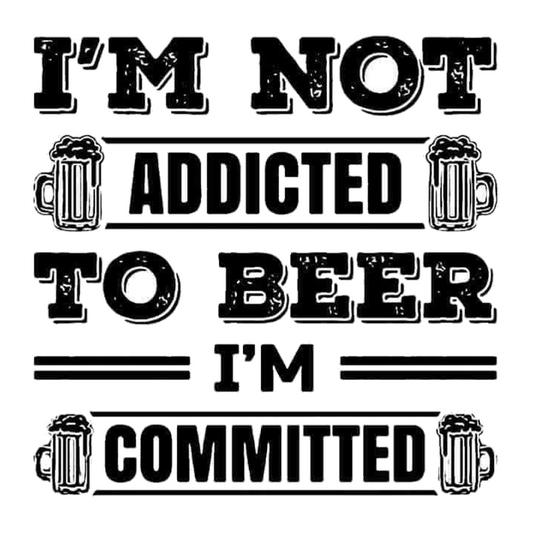 I'm Not Addicted To Beer, I'm Committed Premium Vinyl Stickers