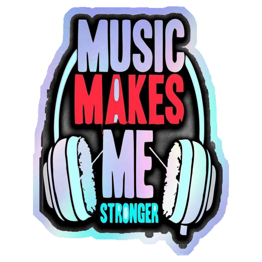 Music Makes Me Stronger Holographic Stickers