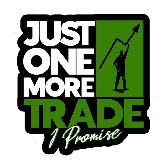 Just One More Trade, I Promise Premium Vinyl Stickers