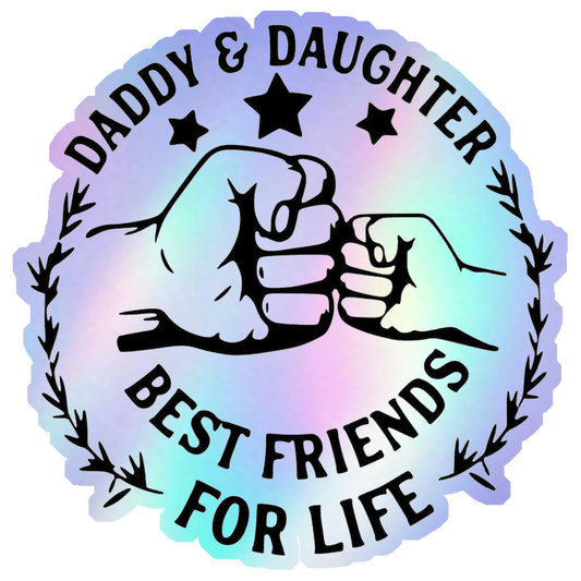 Daddy & Daughter Best Friends For Life Holographic Stickers