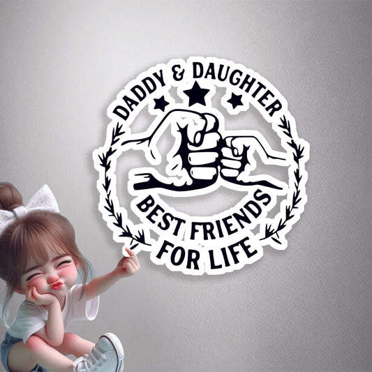 Daddy & Daughter Best Friends For Life Premium Vinyl Stickers