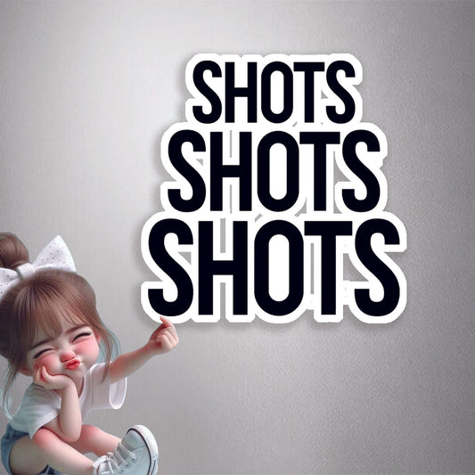 Shots Shots Shots Premium Vinyl Stickers