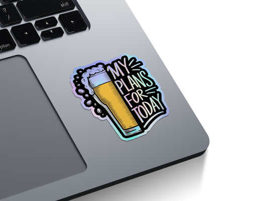 My Plans For Today: Beer Holographic Stickers