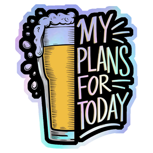 My Plans For Today: Beer Holographic Stickers