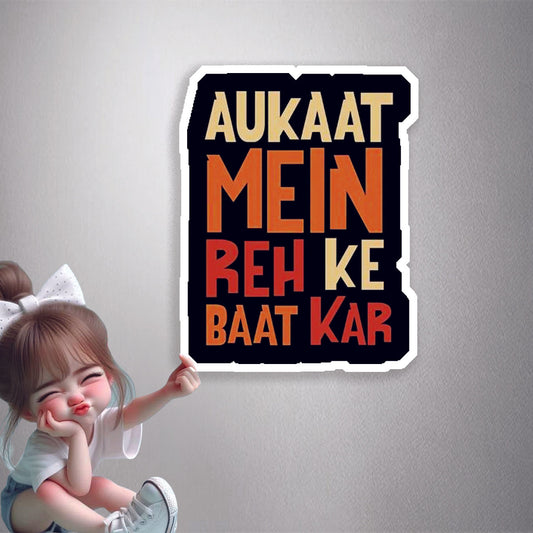 Aukaat Mein Reh Ke Baat Kar Premium Vinyl Stickers