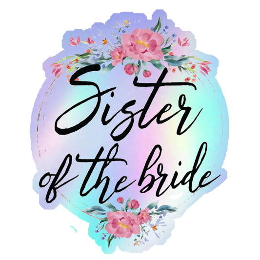 Sister Of The Bride Floral Holographic Stickers