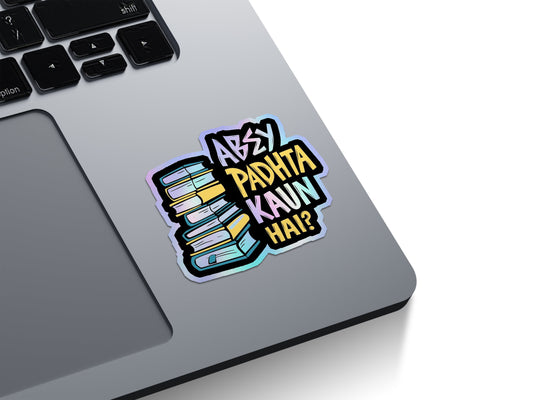 Abey Padhta Kaun Hai? Holographic Stickers