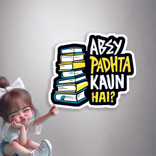 Abey Padhta Kaun Hai? Premium Vinyl Stickers
