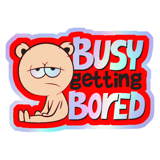 Busy Getting Bored Holographic Stickers
