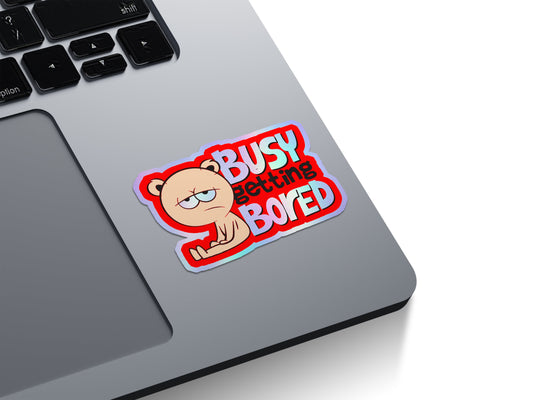 Busy Getting Bored Holographic Stickers