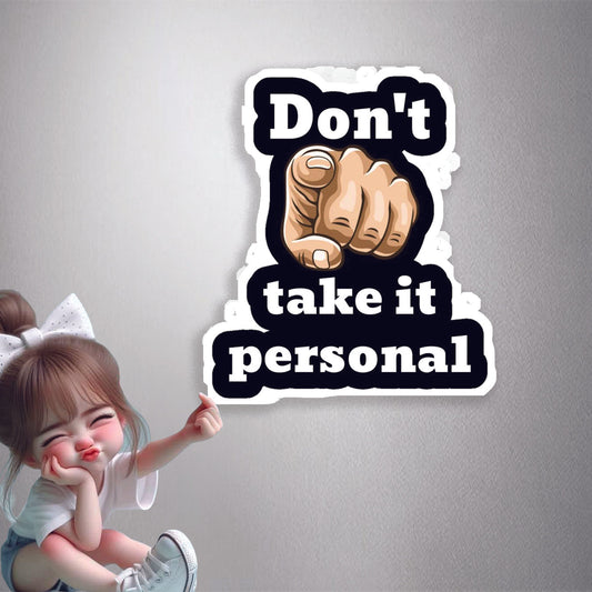 Don't Take It Personal Premium Vinyl Stickers