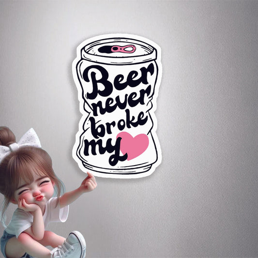 Beer Never Broke My Heart Premium Vinyl Stickers