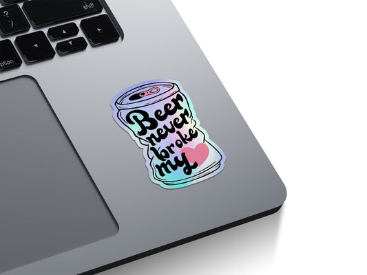 Beer Never Broke My Heart Holographic Stickers