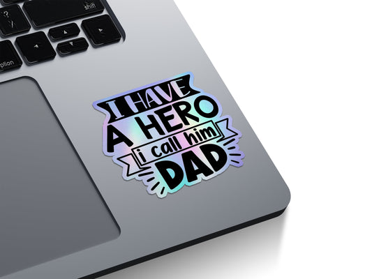 I Have A Hero I Call Him Dad Holographic Stickers