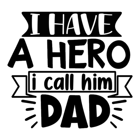 I Have A Hero I Call Him Dad Premium Vinyl Stickers