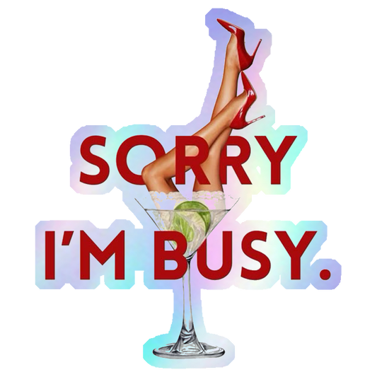 Sorry I'm Busy Martini Holographic Stickers