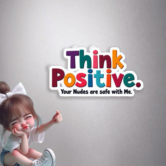 Think Positive Nudes Safe Premium Vinyl Stickers