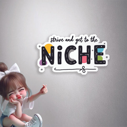Strive To Niche Premium Vinyl Stickers