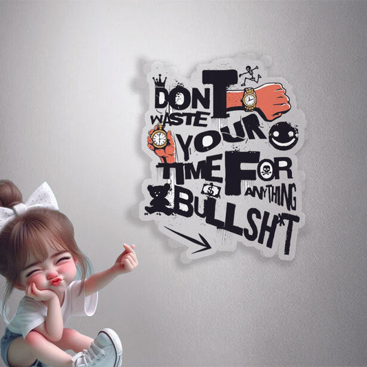 Don't Waste Time Bullshit Premium Vinyl Stickers