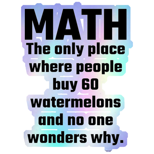 Math Watermelon Joke Holographic Stickers