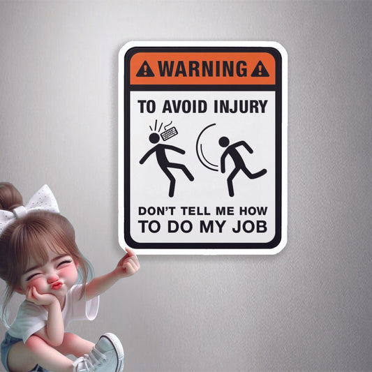 Don't Tell Me How To Do My Job Premium Vinyl Stickers