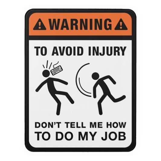 Don't Tell Me How To Do My Job Premium Vinyl Stickers