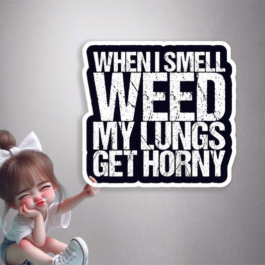 Weed Lungs Horny Premium Vinyl Stickers