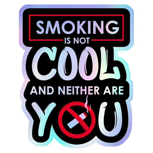 Smoking Not Cool Holographic Stickers