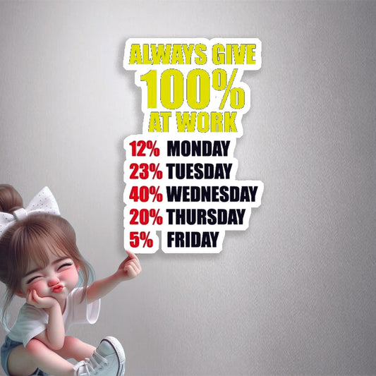 100% Work Week Premium Vinyl Stickers