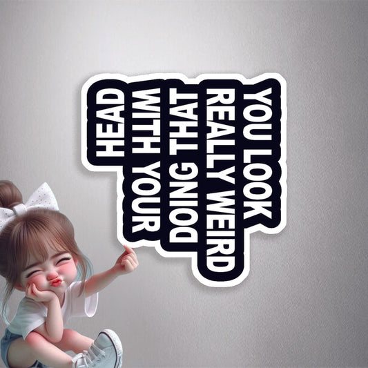 You Look Weird Head Premium Vinyl Stickers