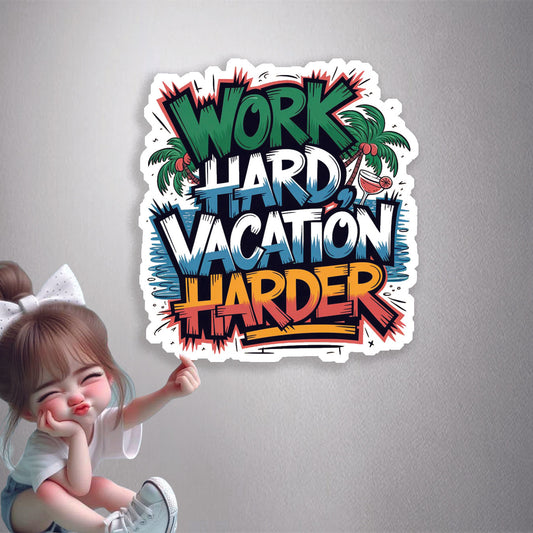 Work Hard Vacation Harder Premium Vinyl Stickers
