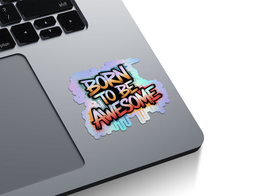 Born To Be Awesome Holographic Stickers