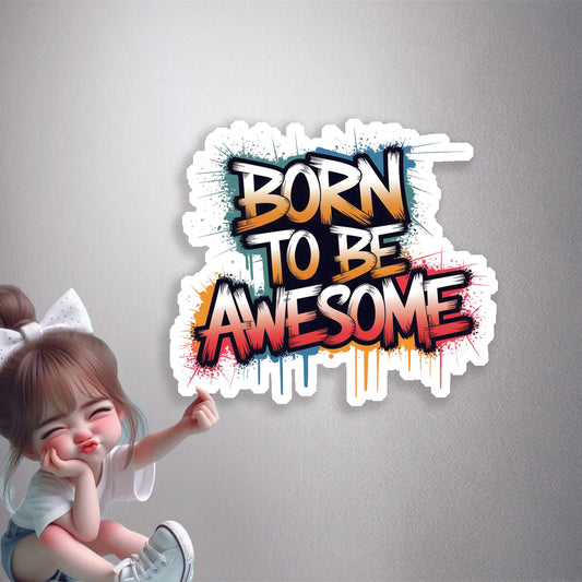 Born To Be Awesome Premium Vinyl Stickers