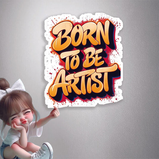 Born To Be Artist Premium Vinyl Stickers