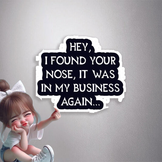Nose In My Business Premium Vinyl Stickers