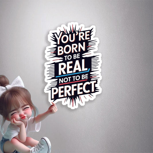 Born To Be Real Premium Vinyl Stickers