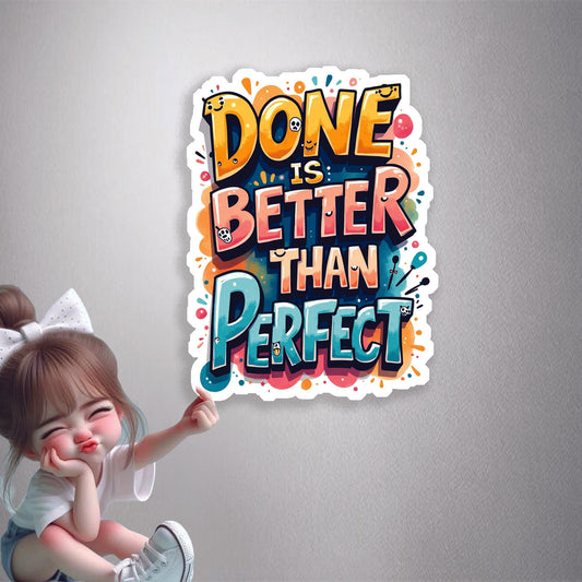Done Better Than Perfect Premium Vinyl Stickers