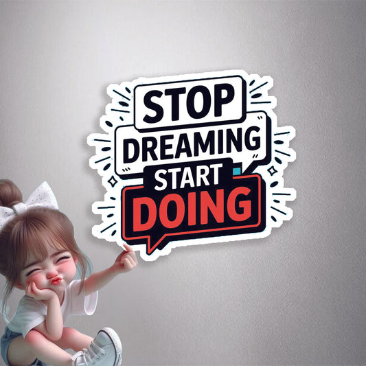 Stop Dreaming Start Doing Premium Vinyl Stickers
