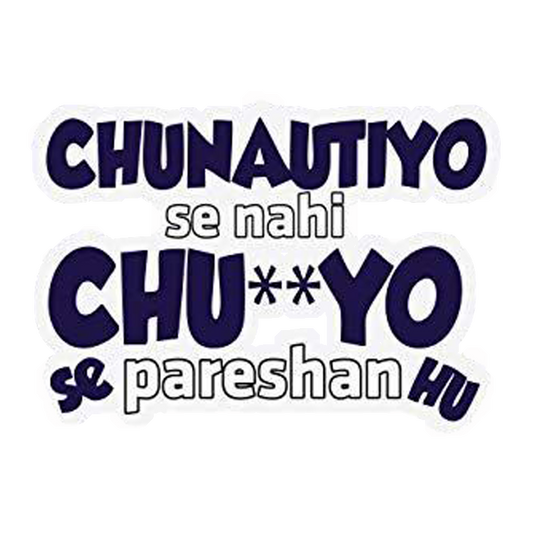 Chunautiyo Se Nahi Premium Vinyl Stickers
